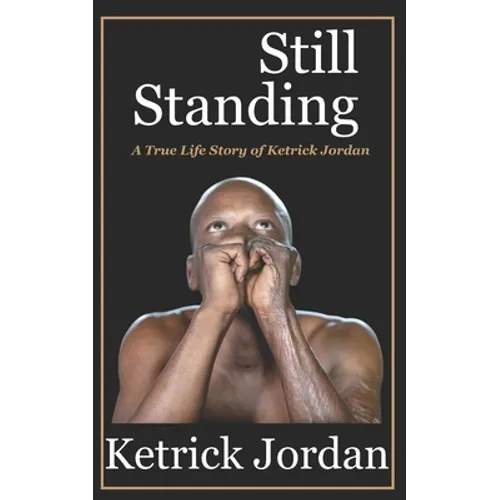 Still Standing: A True Life Story of Ketrick Jordan