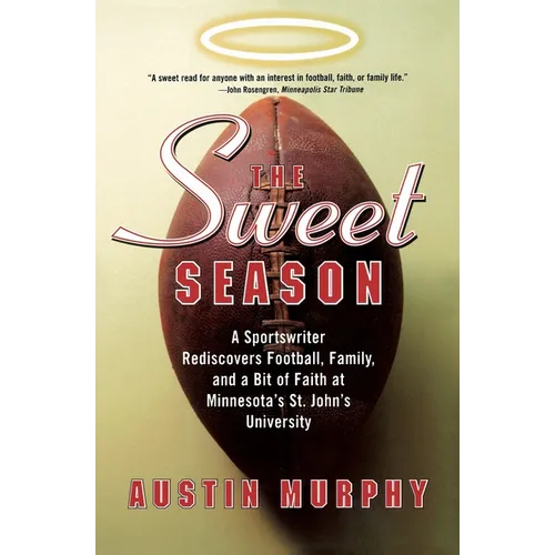 The Sweet Season: A Sportswriter Rediscovers Football, Family, and a Bit of Faith at Minnesota's St. John's University