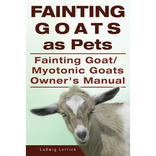 Fainting Goats as Pets. Fainting Goat or Myotonic Goats Owners Manual