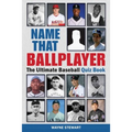 Name That Ballplayer: The Ultimate Baseball Quiz Book
