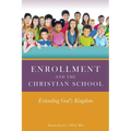 Enrollment and the Christian School: Extending God's Kingdom