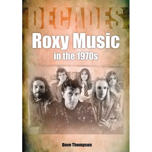 Roxy Music in the 1970s: Decades
