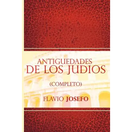 Antiguedades de Los Judios (Completo) / Jewish Antiques (Spanish Edition)
