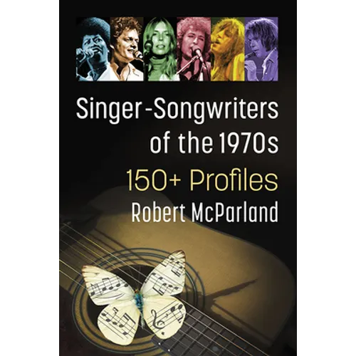 Singer-Songwriters of the 1970s: 150+ Profiles