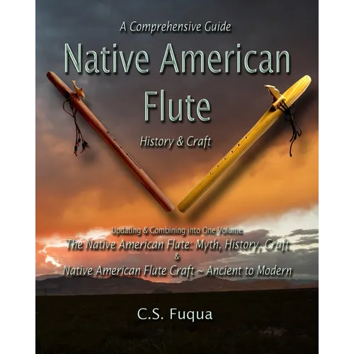 Native American Flute: A Comprehensive Guide History & Craft