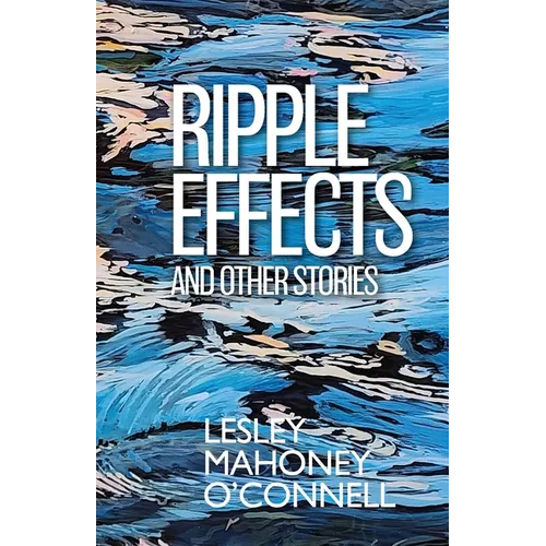 Ripple Effects: And Other Stories
