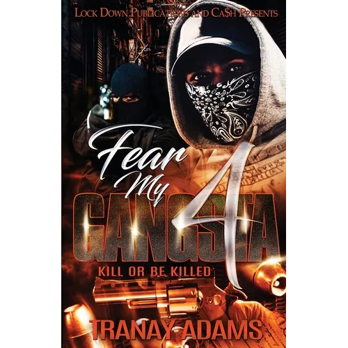Fear My Gangsta 4: Kill or be Killed