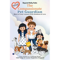 Beyond Belly Rubs: The Compassionate Pet Guardian