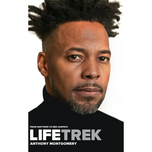 Lifetrek: From Naptown To Red Carpets: From Naptown To Red Carpets