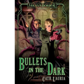 Bullets in the Dark: An Arkham Horror Novel