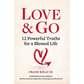 Love & Go: 12 Powerful Truths for a Blessed Life
