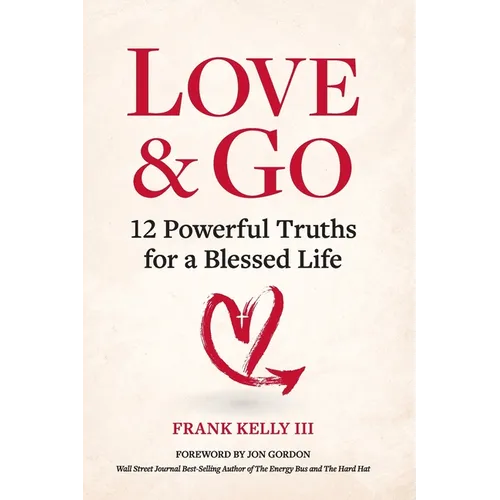 Love & Go: 12 Powerful Truths for a Blessed Life
