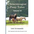 Chincoteague Pony Tales: Volume VI