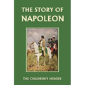 The Story of Napoleon (Yesterday's Classics)