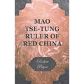 Mao Tse-Tung Ruler of Red China