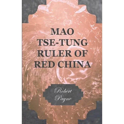 Mao Tse-Tung Ruler of Red China