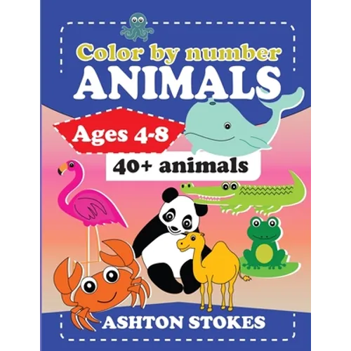 Color by number: Animals: For ages 4-8