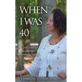 When I Was 40: Overcame Some Challenges, Still Learning and Growing