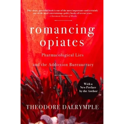 Romancing Opiates: Pharmacological Lies and the Addiction Bureaucracy