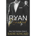 Ryan Renewed: New York Ruthless: Book 5