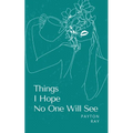 Things I Hope No One Will See