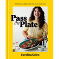 Pass the Plate: 100 Delicious, Highly Shareable, Everyday Recipes: A Cookbook