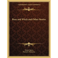 Rose and Witch and Other Stories