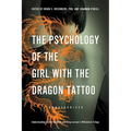 The Psychology of the Girl with the Dragon Tattoo: Understanding Lisbeth Salander and Stieg Larsson's Millennium Trilogy