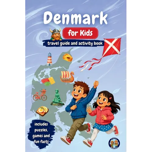 Denmark for Kids - Travel Guide and Activity Book: Discover Vikings, Castles, Coastlines, Culture and Danish Traditions Through Games, Puzzles & Fun F