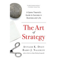 The Art of Strategy: A Game Theorist's Guide to Success in Business and Life