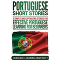 Portuguese Short Stories: 9 Simple and Captivating Stories for Effective Portuguese Learning for Beginners