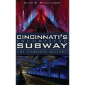 Cincinnati's Incomplete Subway: The Complete History