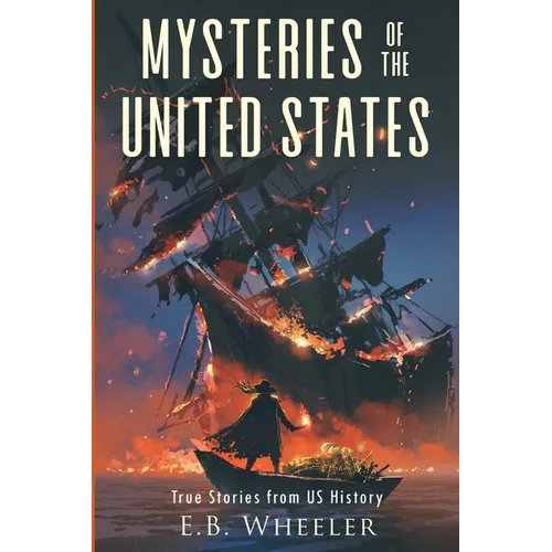 Mysteries of the United States: True Stories from US History