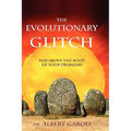 The Evolutionary Glitch: Rise Above the Root of Your Problems