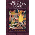 Books Children Love: A Guide to the Best Children's Literature