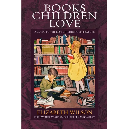 Books Children Love: A Guide to the Best Children's Literature