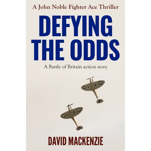 Defying The Odds: A Battle of Britain action story