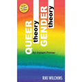 Queer Theory, Gender Theory - An Instant Primer