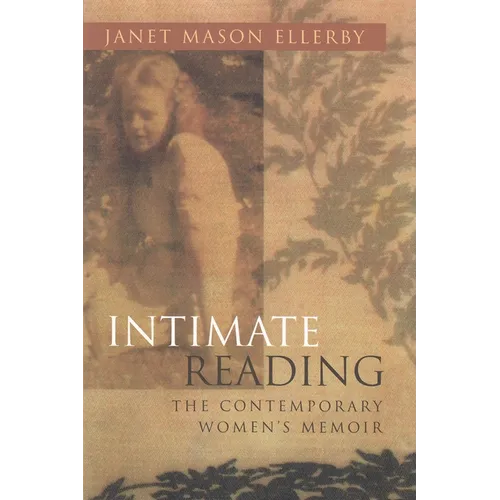 Intimate Reading: The Contemporary Women's Memoir