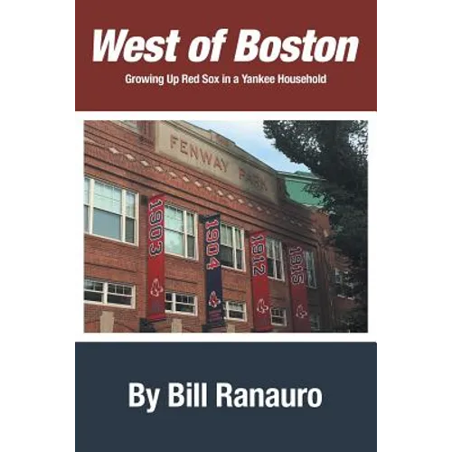 West of Boston: Growing Up Red Sox in a Yankee Household