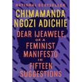 Dear Ijeawele, or a Feminist Manifesto in Fifteen Suggestions
