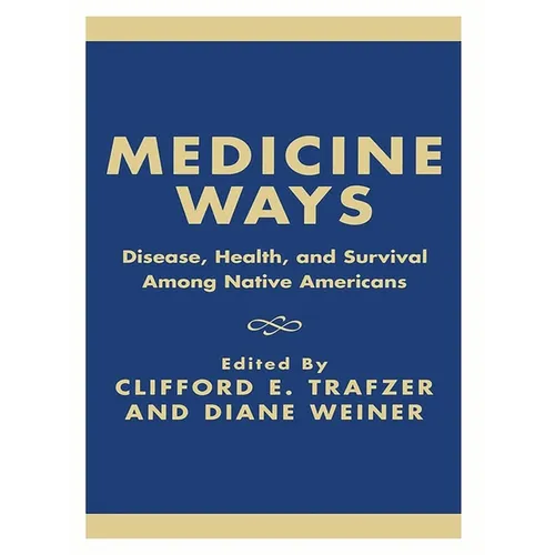 Medicine Ways: Disease, Health, and Survival Among Native Americans