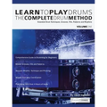 Learn To Play Drums: The Complete Drum Method Volume 1: Essential drum techniques, grooves, fills, patterns and rhythms