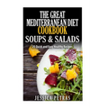 The Great Mediterranean Diet Cookbook Soups & Salads