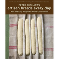 Peter Reinhart's Artisan Breads Every Day: Fast and Easy Recipes for World-Class Breads [A Baking Book]