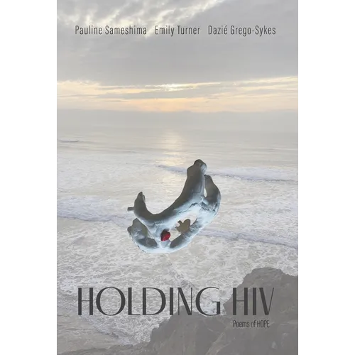 Holding HIV: Poems of HOPE