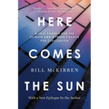 Here Comes the Sun: A Last Chance for the Climate and a Fresh Chance for Civilization
