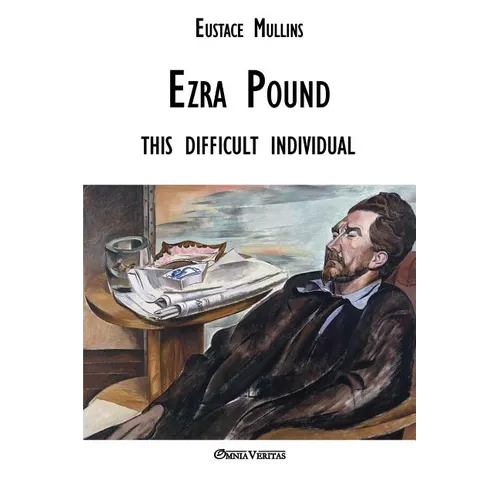 Ezra Pound this difficult individual: this difficult individual