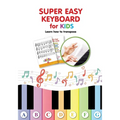 Super Easy Keyboard for Kids. Learn How to Transpose: Learn to Play 22 Simple Songs in Different Keys