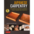 Japanese Carpentry: The Complete Guide to Joinery, Tools, Woods and Projects [With 900 Color Photos and Drawings]